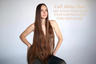 Full Shine Hand Tied Hair Extensions