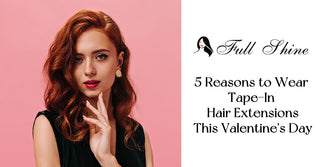 5 Reasons to Wear Tape-In Hair Extensions This Valentine's Day