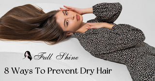 8 Ways To Prevent Dry Hair