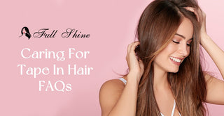 Caring For Tape In Hair Extensions FAQs