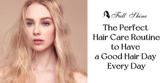 The Perfect Hair Care Routine to Have a Good Hair Day Every Day