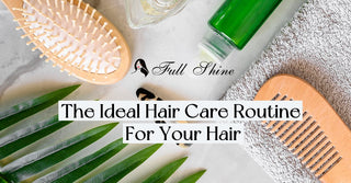 The Ideal Hair Care Routine For Your Hair