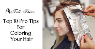 Top 10 Pro Tips for Coloring Your Hair