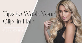 Tips to Wash Your Clip-in Hair Extensions