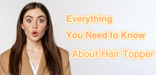 Everything You Need To Know About Hair Topper